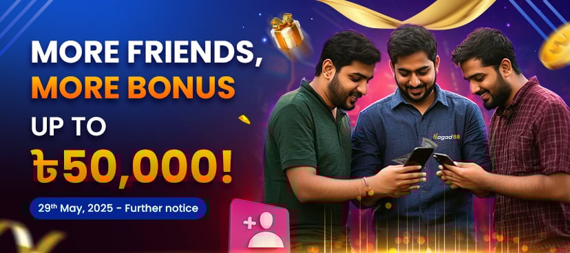 More Friends, More Bonus – Earn Up to ৳50,000!